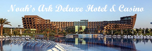 Noah’s Ark Deluxe Hotel & Casino